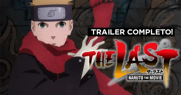 Naruto The Last | Novo trailer divulgado!